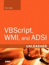 Vbscript, Wmi, And Adsi Unleashed