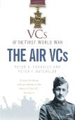 Vcs Of The First World War: The Air Vcs