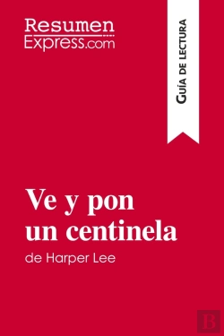 Bertrand.pt - Ve Y Pon Un Centinela De Harper Lee (Guia De Lectura) : Resumen Y Analisis Completo