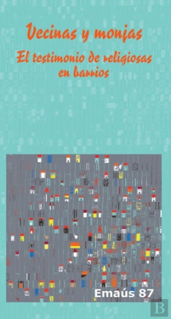 Bertrand.pt - Vecinas Y Monjas. El Testimonio De Religiosas En Barrios