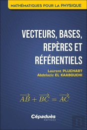 Vecteurs, Bases, Repères Et Référentiels : Mathématiques Pour La Physique