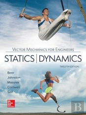 Vector Mechanics For Engineers: Statics And Dynamics