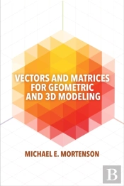 Vectors And Matrices For Geometric And 3d Modeling