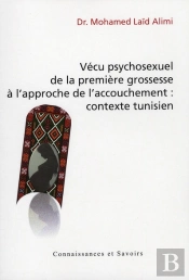 Vécu Psychosexuel De La Première Grossesse À L'Approche De L'Accouchement ; Cas De La Région De Sidi Bouzid (Tunisie)
