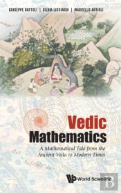 Vedic Mathematics: A Mathematical Tale From The Ancient Veda To Modern Times