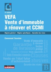Vefa, Vente D'Immeuble À Rénover Et Ccmi : Régime Général - Règles Spécifiques - Garantie Des Vices (2e Édition)