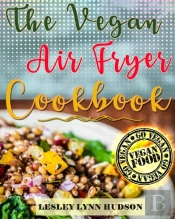 Vegan Air Fryer Cookbook