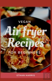 Vegan Air Fryer Recipes For Beginners