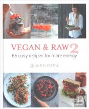 Vegan And Raw 2: 65 Easy Recipes For More Energy