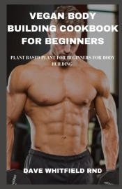 Vegan Body Building Cookbook For Beginners