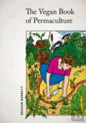 Vegan Book Of Permaculture: Recipes For Healthy Eating And Earthright Living