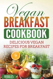 Vegan Breakfast Cookbook: Delicious Vega