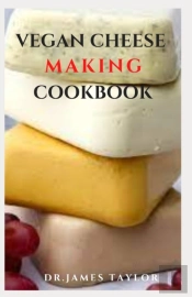 Vegan Cheese Making Cookbook