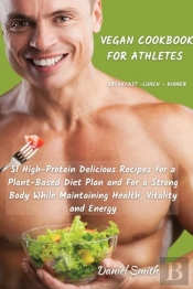 Vegan Cookbook For Athletes Breakfast - Lunch - Dinner
