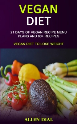 Bertrand.pt - Vegan Diet: 21 Days Of Vegan Recipe Menu