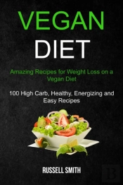 Vegan Diet: Amazing Recipes For Weight L