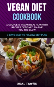 Vegan Diet Cookbook: A Complete Vegan Me