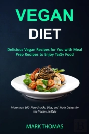 Vegan Diet: Delicious Vegan Recipes For