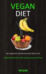 Vegan Diet: Including 50+ Recipes & 30-D