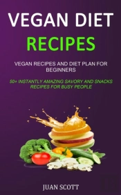 Vegan Diet Recipes: Vegan Recipes And Di
