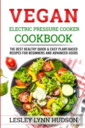 Vegan Electric Pressure Cooker Cookbook