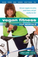 Vegan Fitness For Mortals