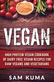 Vegan: High Protein Vegan Cookbook Of Da
