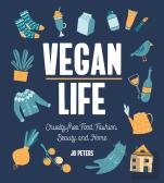 Vegan Life: Cruelty-Free Living, Fashion, Beauty And Home