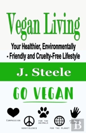 Vegan Living: Your Healthier, Environmen