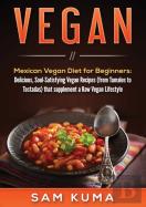 Vegan: Mexican Vegan Diet For Beginners:
