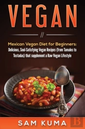 Vegan: Mexican Vegan Diet For Beginners:
