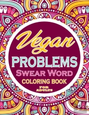 Vegan Problems Swear Word Coloring Book For Adults
