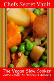 Vegan Slow Cooker - Come Home To Delicious Aromas