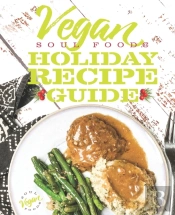 Vegan Soul Food Holiday Recipe Guide