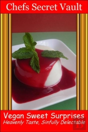 Vegan Sweet Surprises - Heavenly Taste, Sinfully Delectable