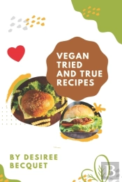 Vegan Tried And True Recipes