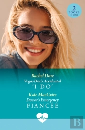 Vegas Doc'S Accidental 'I Do' / Doctor'S Emergency Fiancee