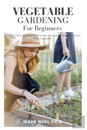Vegetable Gardening For Beginners