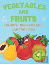 Vegetables And Fruits. Coloring Book For Kids And Toddlers