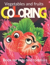 Vegetables And Fruits. Coloring Book For Kids And Toddlers