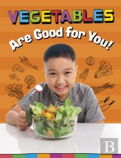 Vegetables Are Good For You!
