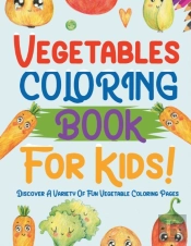 Vegetables Coloring Book For Kids! Discover A Variety Of Fun Vegetable Coloring Pages