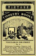 Vegetables For Profit - No. 4 - Mushrooms, Cucumbers, Tomatoes And Salads For Profit - The Cultivation Of Chicory, Corn Salad, Cucumbers, Dandelion, Endive, Lettuce, Mushrooms, Mustard, Cress, Radishe