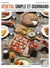 Végétal Simple Et Gourmand : 50 Recettes Pour Végétaliser Nos Assiettes Au Fil Des Saisons
