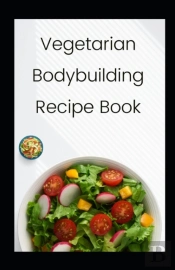 Vegetarian Bodybuilding Recipe Book