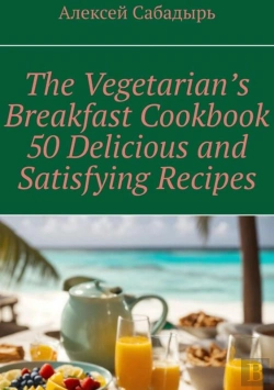 Bertrand.pt - Vegetarian Breakfast Cookbook 50 Delicious And Satisfying Recipes