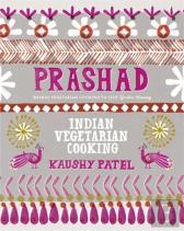 Vegetarian Indian Cooking: Prashad