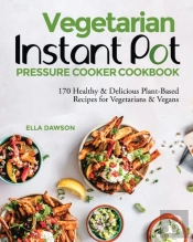 Vegetarian Instant Pot Pressure Cooker Cookbook