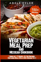 Vegetarian Meal Prep And Mexican Cookbook