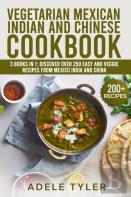 Vegetarian Mexican Indian And Chinese Cookbook